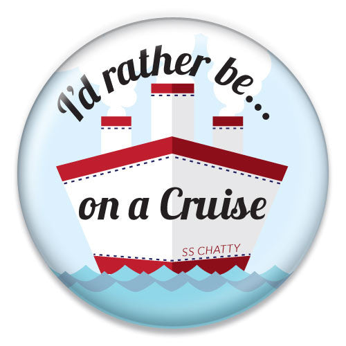 I'd Rather Be on a Cruise - ChattySnaps