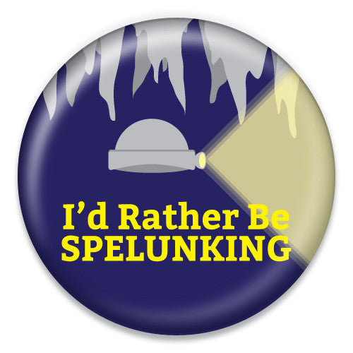 I'd Rather Be Spelunking - ChattySnaps