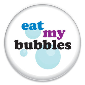Eat My Bubbles - ChattySnaps