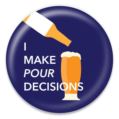 I Make Pour Decisions