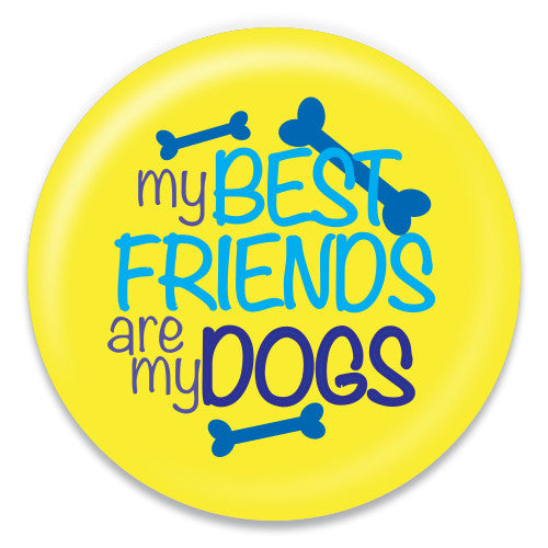 My Best Friends Are My Dogs