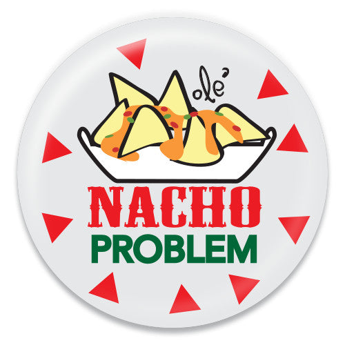 Nacho Problem Image Nacho Problem – ChattySnaps