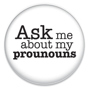 Ask Me About My Pronouns